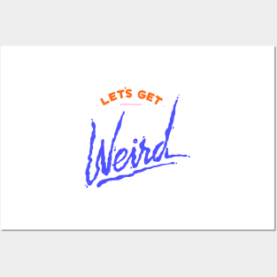 Let's Get Weird Posters and Art